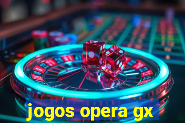 jogos opera gx